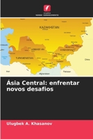 Ásia Central: enfrentar novos desafios (Portuguese Edition) 6207636066 Book Cover