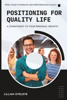 Positioning for Quality Life: Navigating Challenges, Cultivating Fulfillment B0CJL3HMRQ Book Cover