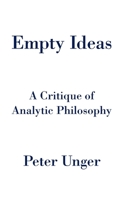 Empty Ideas: A Critique of Analytic Philosophy 019069601X Book Cover