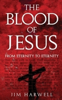 The Blood of Jesus: From Eternity to Eternity B08B73KL1N Book Cover