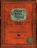 Scary, Gross and Weird Stories from the Bible: Bloody Tent Pegs, Disembodied Fingers, and Suicidal Pigs... the Truths Buried in the Bizarre 0764436988 Book Cover