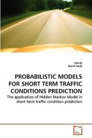 Probabilistic Models for Short Term Traffic Conditions Prediction 3639264932 Book Cover