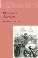 Berlioz's Requiem (Oxford Keynotes) 0197688810 Book Cover