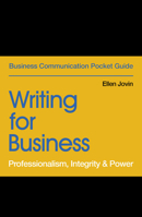 Writing for Business: Professionalism, Integrity  Power 1529303451 Book Cover