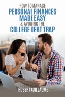 How  to Manage Personal Finances Made Easy  Avoiding the College Debt Trap 1098330749 Book Cover