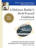 A Hammered Dulcimer Builder's Do-It-Yourself Guidebook for the Hobbyist Woodworker 1553950100 Book Cover