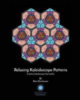 Relaxing Kaleidoscope Patterns: Relaxing kaleidoscopes that soothe 1539894576 Book Cover