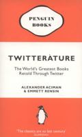 Twitterature: The World's Greatest Books Retold Through Twitter 0141047712 Book Cover