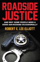 Roadside Justice: And Why Some People Need a Good Ass-Kicking Occasionally 057820813X Book Cover