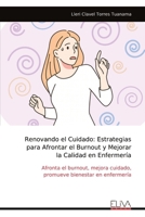 Renovando el Cuidado: Estrategias para Afrontar el Burnout y Mejorar la Calidad en Enfermería: Afronta el burnout, mejora cuidado, promueve bienestar en enfermería (Spanish Edition) 9999315097 Book Cover