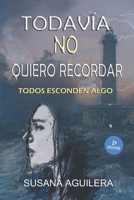 Todavía no quiero recordar: Suspense psicologico y romántico 1983325481 Book Cover