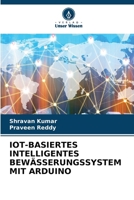 Iot-Basiertes Intelligentes Bewässerungssystem Mit Arduino (German Edition) 6207530268 Book Cover
