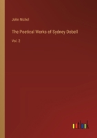 The Poetical Works of Sydney Dobell: Vol. 2 3385252946 Book Cover