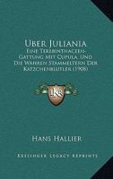 Uber Juliania: Eine Terebinthaceen-Gattung Mit Cupula, Und Die Wahren Stammeltern Der Katzchenblutler (1908) 1160290601 Book Cover
