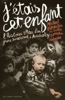 J'étais cet enfant: L'histoire vraie d'un jeune survivant à Auschwitz 2070618528 Book Cover