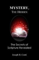 Mystery, the Hidden: The Secrets of Scripture Revealed 1499185421 Book Cover