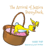 The Arrival of Jessica BunnyDuck 1528955293 Book Cover