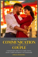 Communication For Couples: Communication Skills Every Couple Needs to Resolve Conflict and Improve Your Relationship 1801766967 Book Cover
