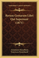 Rerum Gestarum Libri Qui Supersunt 1164565354 Book Cover