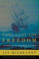 They Came for Freedom: The Forgotten, Epic Adventure of the Pilgrims 0718037855 Book Cover