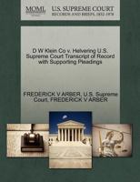 D W Klein Co v. Helvering U.S. Supreme Court Transcript of Record with Supporting Pleadings 1270321927 Book Cover