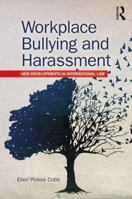 Workplace Bullying and Harassment: New Developments in International Law 1138204692 Book Cover