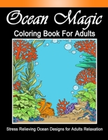 Ocean Magic Coloring Book For Adult: 35 unique Images Stress Relieving Ocean Designs for Adults Relaxation B088N7YX28 Book Cover