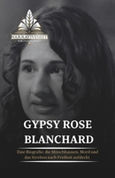 Gypsy Rose Blanchard: Eine Biografie, die Münchhausen, Mord und das Streben nach Freiheit aufdeckt (German Edition) B0CRQXB7ZN Book Cover