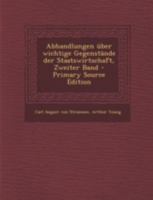 Abhandlungen �ber Wichtige Gegenst�nde Der Staatswirtschaft, Zweiter Band B0BQFKTFK2 Book Cover