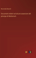 Documenti relativi ad alcune asserzioni del principe di Metternich (Italian Edition) 3368714724 Book Cover