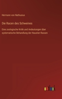Die Racen des Schweines: Eine zoologische Kritik und Andeutungen über systematische Behandlung der Haustier-Rassen 3368417886 Book Cover