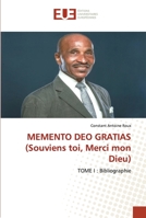 MEMENTO DEO GRATIAS (Souviens toi, Merci mon Dieu): TOME I : Bibliographie 6138397401 Book Cover