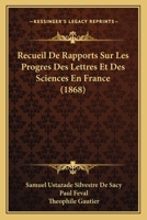 Recueil De Rapports Sur Les Progres Des Lettres Et Des Sciences En France (1868) 1167535731 Book Cover