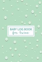 Baby Log Book for Twins: Childcare Tracker Journal for Newborns, Record Infant's Feeding, Diaper, Sleeping & More 1720023743 Book Cover