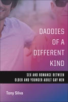 Daddies of a Different Kind: Sex and Romance Between Older and Younger Adult Gay Men 1479817031 Book Cover