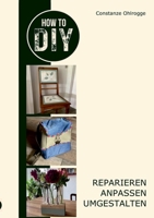 How to DIY: Reparieren, anpassen, umgestalten (German Edition) 3759737250 Book Cover