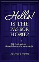 Hello! Is the Pastor Home?: Life in the ministry through the eyes of a pastor's wife 1461030668 Book Cover