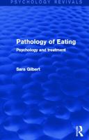Pathology of Eating (Psychology Revivals): Psychology and Treatment 0415712521 Book Cover