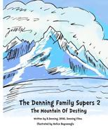 The Denning Family SUPERS 2: The Mountain of Destiny 1500746266 Book Cover