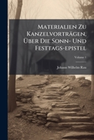 Materialien Zu Kanzelvorträgen, Über Die Sonn- Und Festtags-epistel, Volume 1... 1271129469 Book Cover