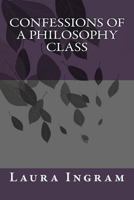 Confessions of a Philosophy Class 1491003782 Book Cover