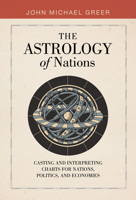 The Astrology of Nations: A Manual of Political and Economic Astrology 0764368745 Book Cover