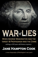 War of Lies: When George Washington Was the Target and Propaganda Was the Crime B0C6R7VDQ4 Book Cover