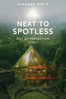 Next to Spotless: Out of Perfection Book 2 B0FLPDJVDT Book Cover