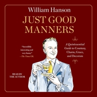Just Good Manners: A Quintessential Guide to Courtesy, Charm, Grace, and Decorum 1668124084 Book Cover