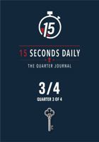 15 Seconds Daily: The Quarter Journal — 3/4 B0HHHY3T73 Book Cover