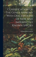 Classification Of The Genus Annona With Descriptions Of New And Imperfectly Known Species 1019722231 Book Cover