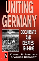 Uniting Germany: Documents and Debates, 1944-93 1571810110 Book Cover