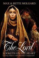 The Lord Looketh on the Heart: Viewing Others with Christlike Compassion 1570084386 Book Cover