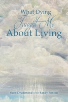 What Dying Taught Me About Living B0CBW4XG78 Book Cover